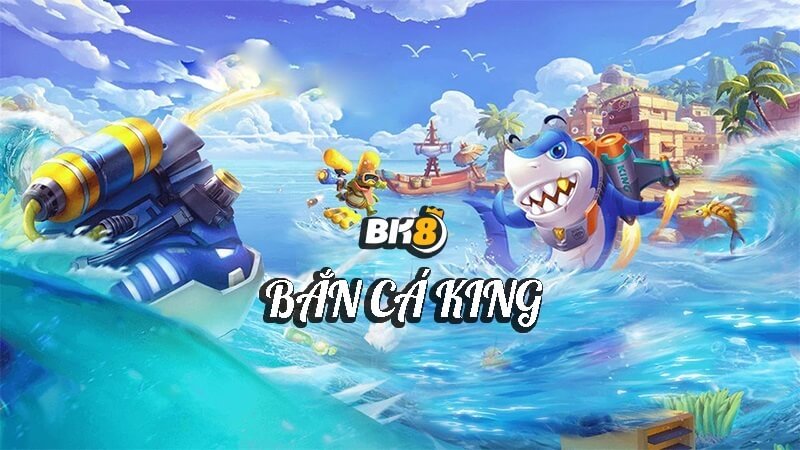 Bắn Cá King – Đẳng Cấp Ông Vua Làng Game Đổi Thưởng