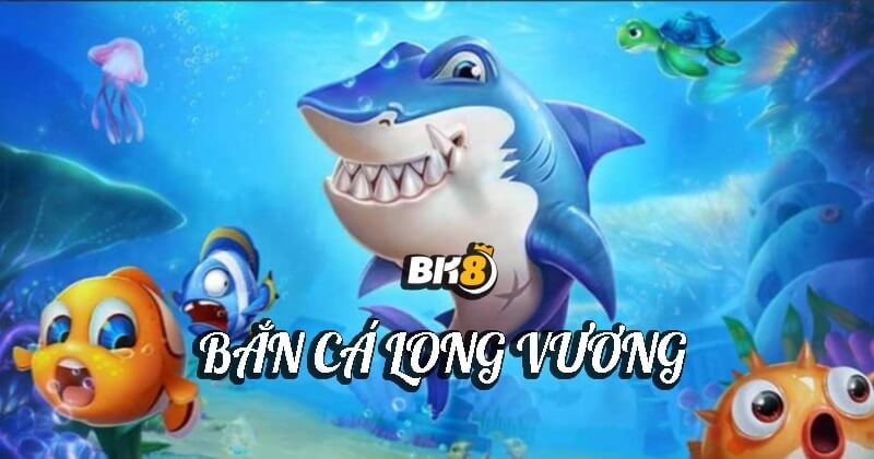 Bắn Cá Long Vương | Xứng Danh Trùm Cuối Loạt Game Bắn Cá