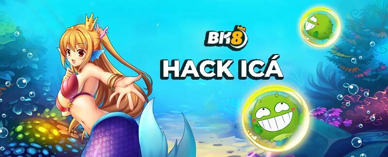 Hack Ica – Hướng dẫn hack game bắn cá hấp dẫn nhất hiện nay