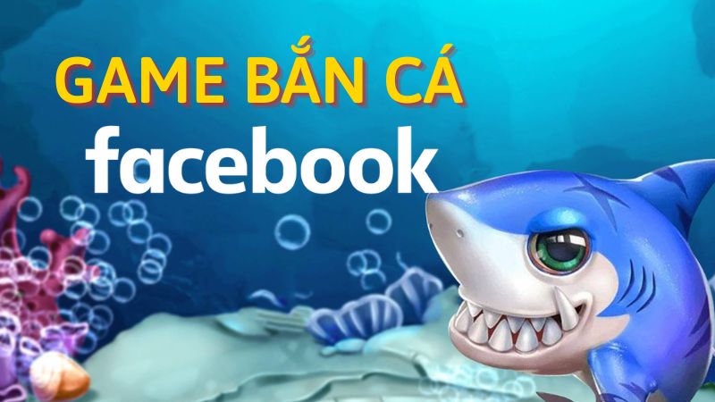 review game bắn cá trên facebook